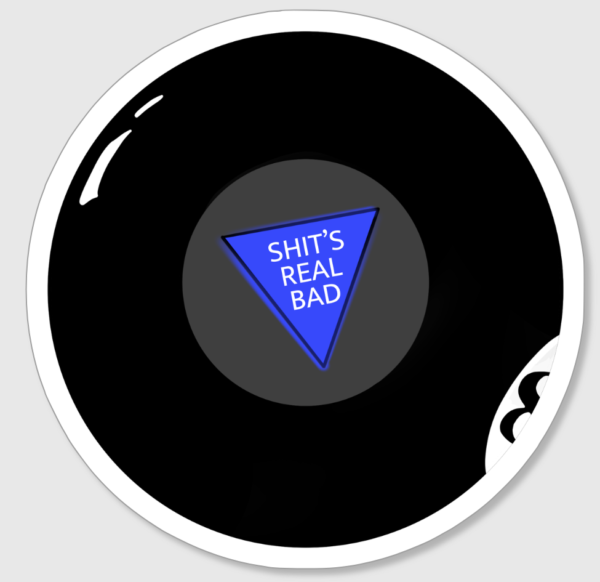 Shit's Real Bad Vinyl Sticker