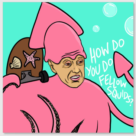 A man pretending to be a squid. The text reads "How do you do, fellow squids?"