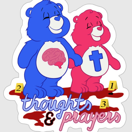 Two cute little bears. One has a cartoon brain on its belly. The other has a little cartoon cross. Text: Thoughts and Prayers.